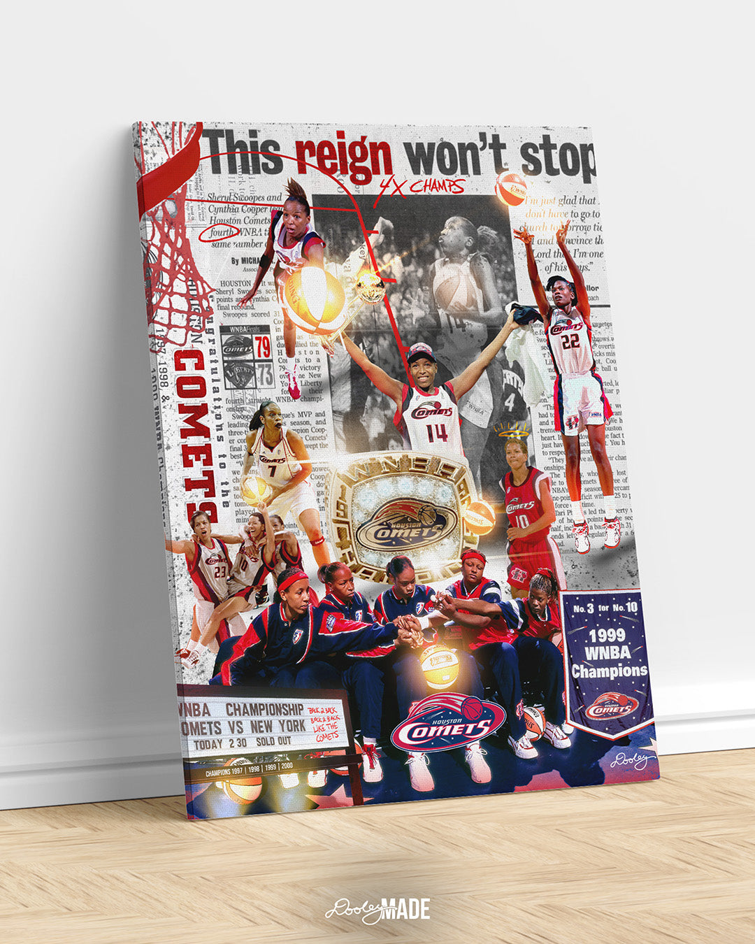 Photo of a mounted canvas leaning against a white wall featuring a collage that celebrates the Houston Comets' dominance in the WNBA, highlighting their four consecutive championships from 1997 to 2000. The composition features key players, including Cynthia Cooper, Sheryl Swoopes, and Tina Thompson, in action and celebratory moments. A large WNBA championship ring is central, symbolizing their legacy. A newspaper clipping with the bold headline "This reign won’t stop" reinforces their dynasty status.