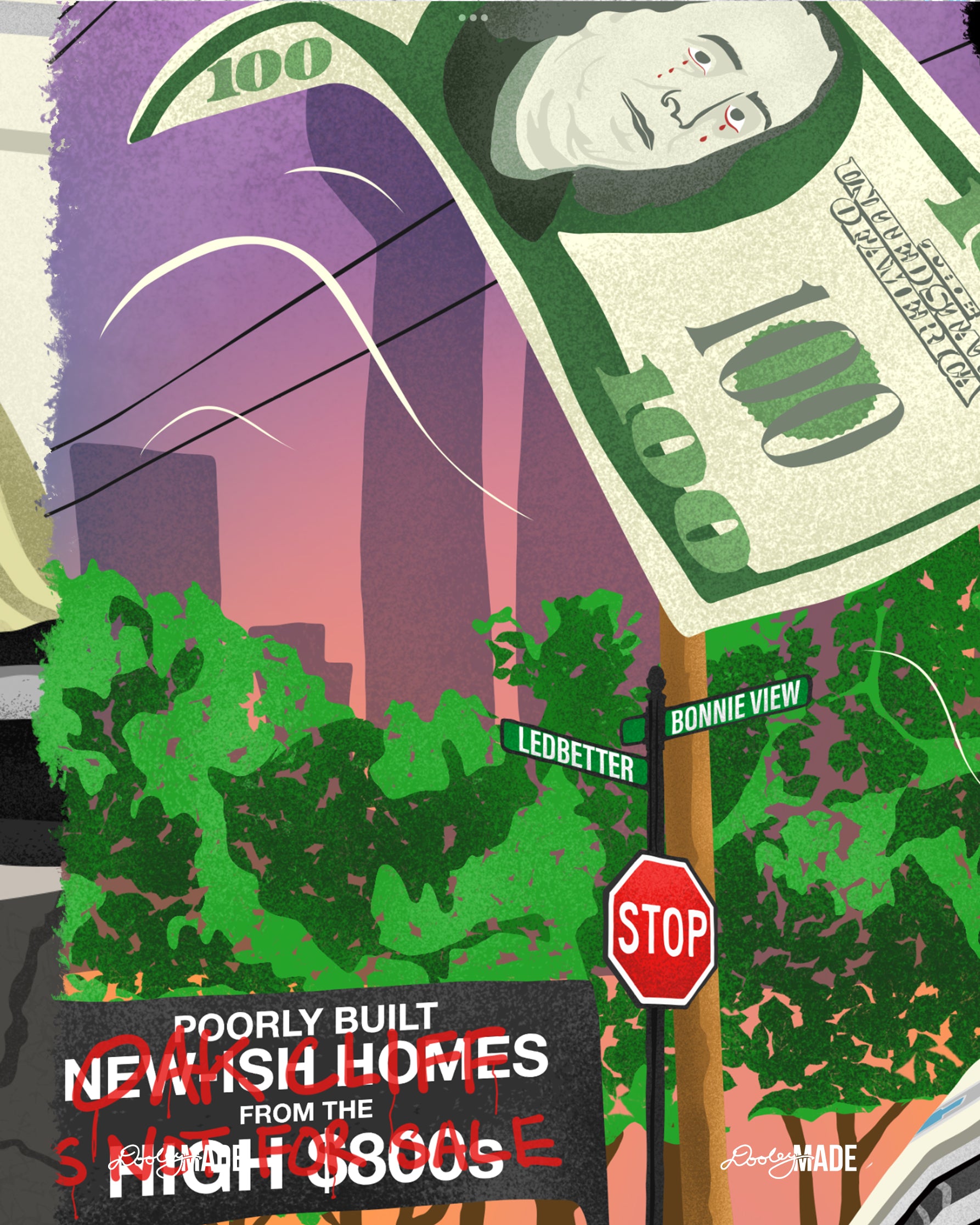 Image of close-up digital illustration from the Dallas Concrete Rose Collection of a $100 bill floating through the air with Benjamin Franklin shedding blood-red tears, a Dallas street sign at the intersection of Ledbetter and Bonnie View, a stop sign, and a partially defaced billboard that originally advertised "Poorly Built Newish Homes from the High $800s." The words “Oak Cliff is Not For Sale” are spray-painted over the text. 