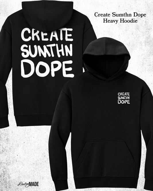 Black hoodie with 'CREATE SUMTHN DOPE' text on front and back, displayed against a textured white background. Created by Dooley Made