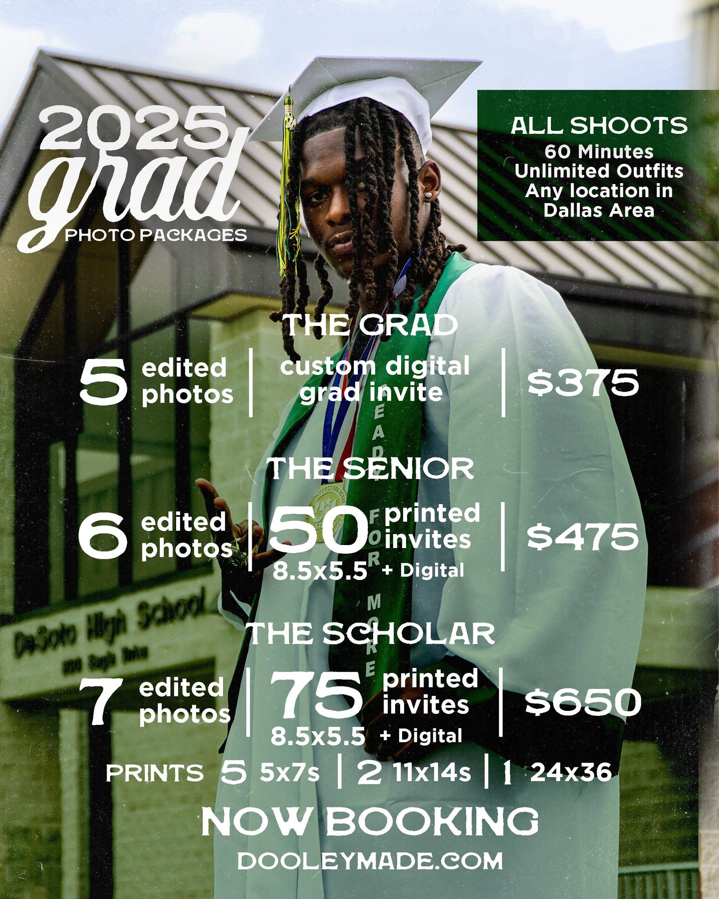 A flyer for 2025 Personalized Graduation Photography featuring graduate in a cap and gown standing in front of DeSoto High School. The text highlights three photography packages:

The Grad ($375) includes 5 edited photos and a custom digital grad invite.

The Senior ($475) includes 6 edited photos and 50 printed invitations (8.5x5.5) plus digital versions.

The Scholar ($650) includes 7 edited photos, 75 printed invitations (8.5x5.5) plus digital versions, and physical prints (5 5x7s, 2 11x14, 1 24x36)